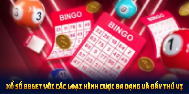 Xổ số 88BET mang đến những lợi thế nổi bật dành cho người chơi